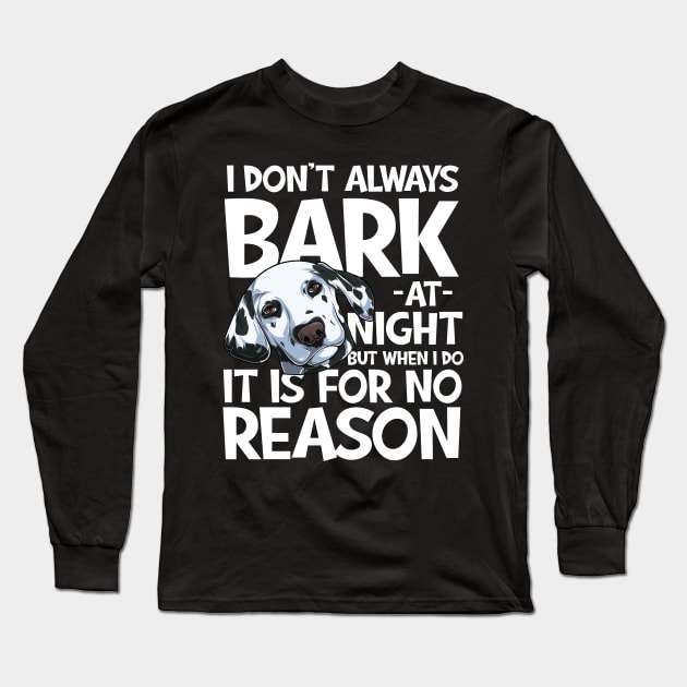 I don't Always Bark at Night Dalmatian Long Sleeve T-Shirt by maxcode